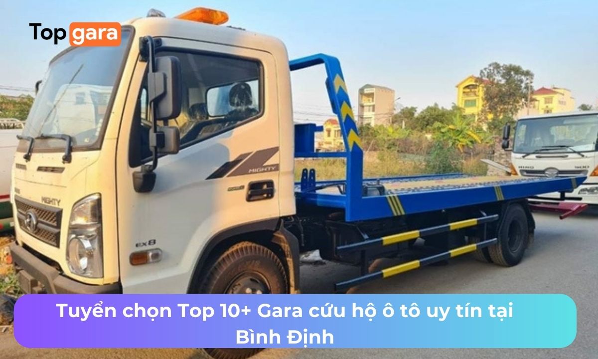 Tuyển chọn Top 10+ Gara cứu hộ ô tô uy tín tại Bình Định