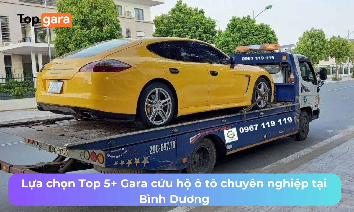 Lựa chọn Top 5+ Gara cứu hộ ô tô chuyên nghiệp tại Bình Dương