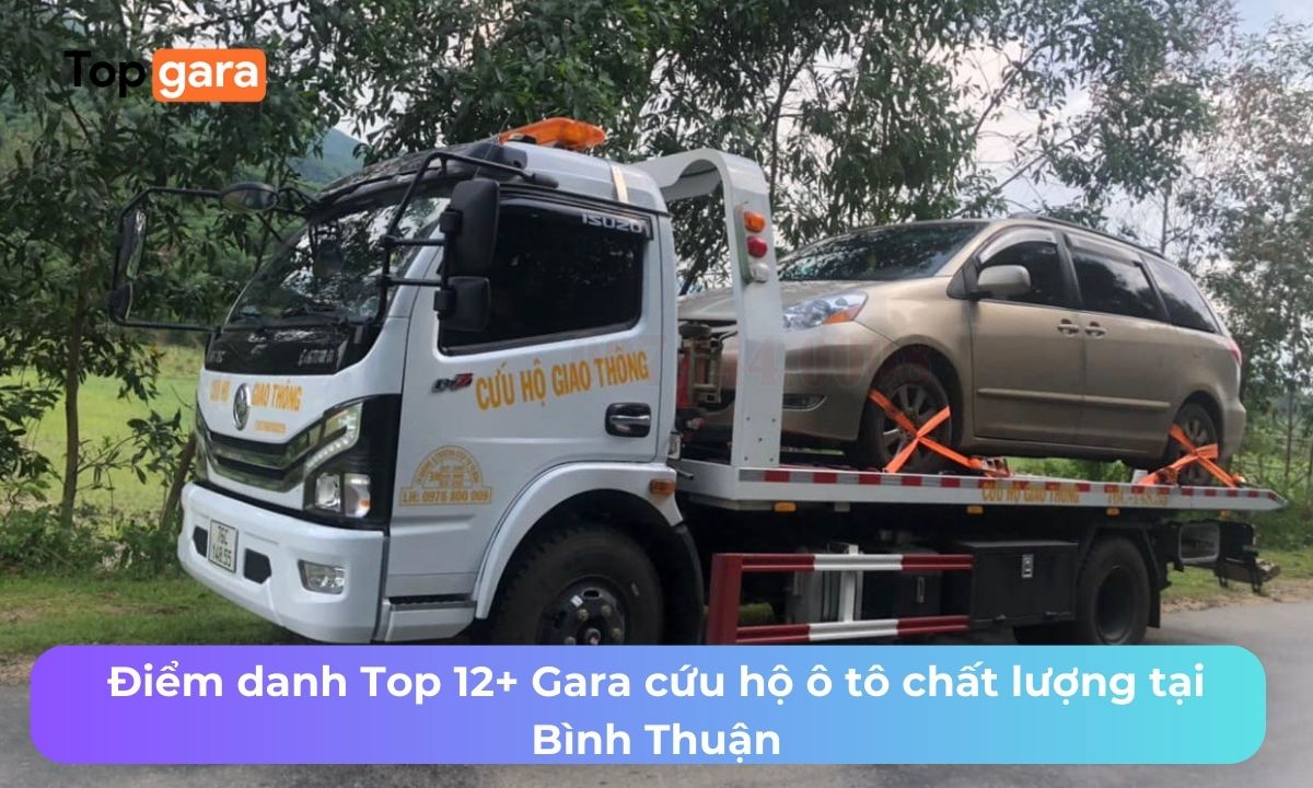 Điểm danh Top 12+ Gara cứu hộ ô tô chất lượng tại Bình Thuận
