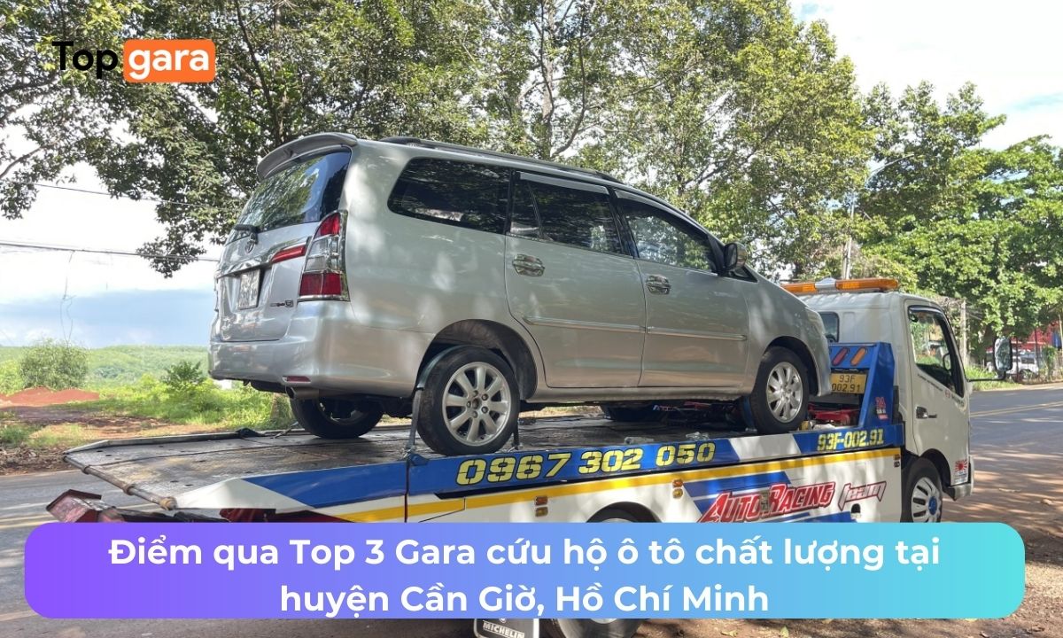 Điểm qua Top 3 Gara cứu hộ ô tô chất lượng tại huyện Cần Giờ, Hồ Chí Minh