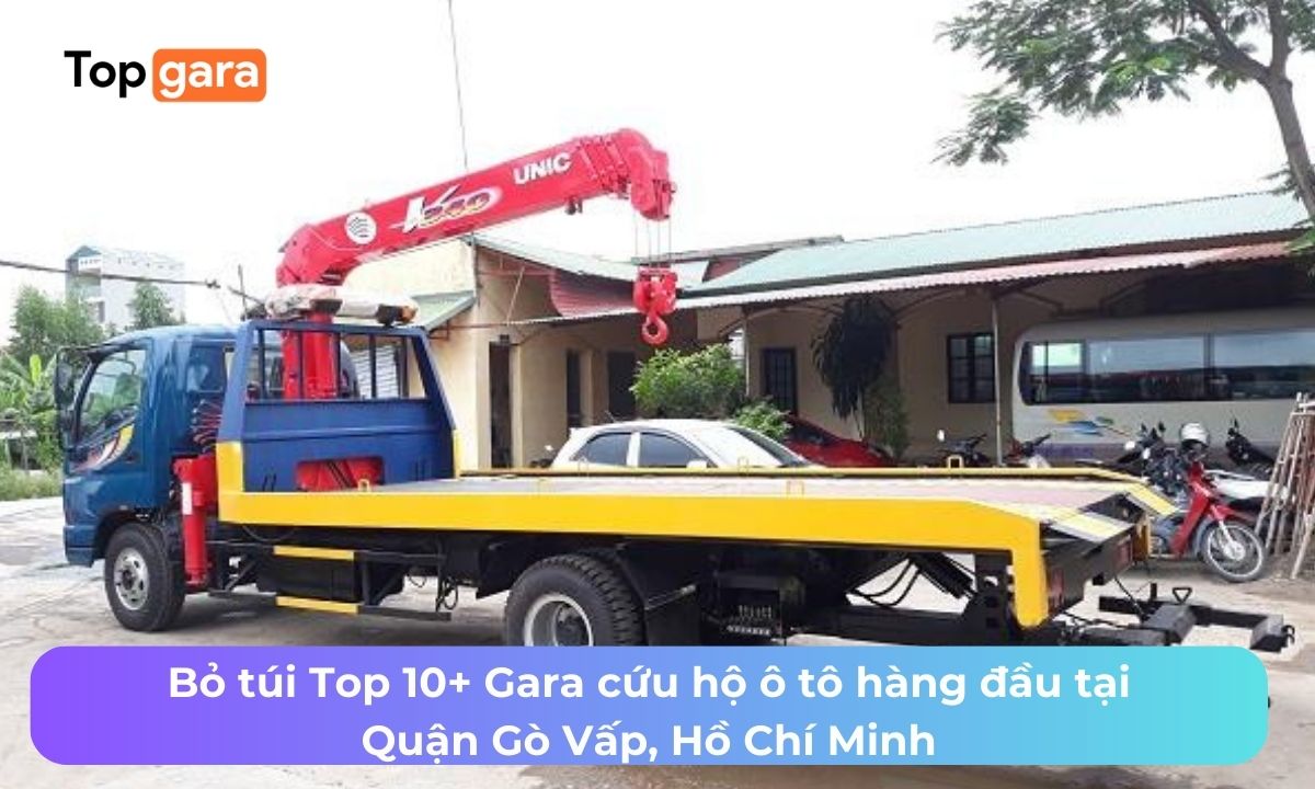 Bỏ túi Top 10+ Gara cứu hộ ô tô hàng đầu tại Quận Gò Vấp, Hồ Chí Minh