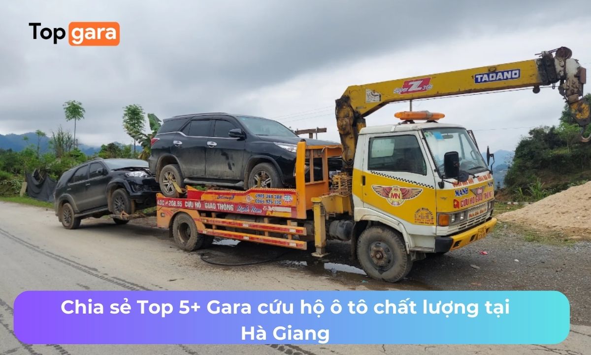 Chia sẻ Top 5+ Gara cứu hộ ô tô chất lượng tại Hà Giang