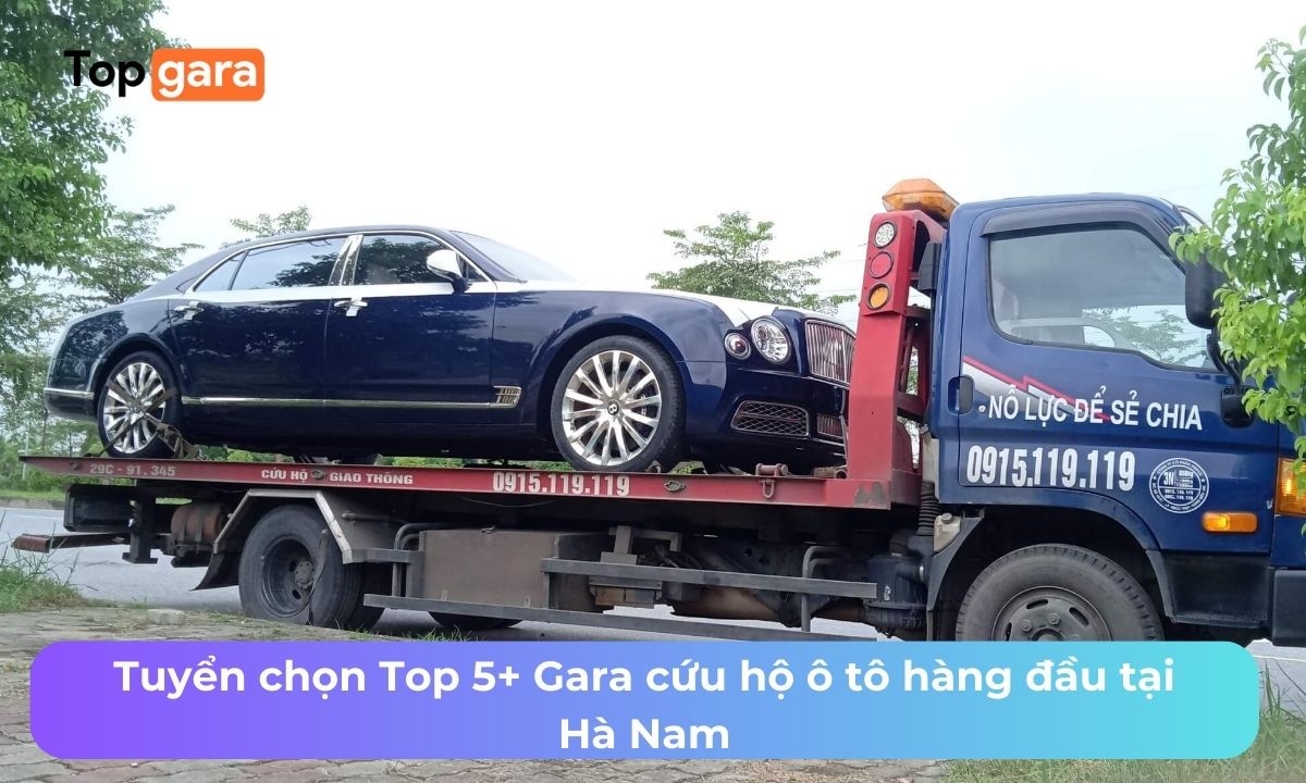 Tuyển chọn Top 5+ Gara cứu hộ ô tô hàng đầu tại Hà Nam