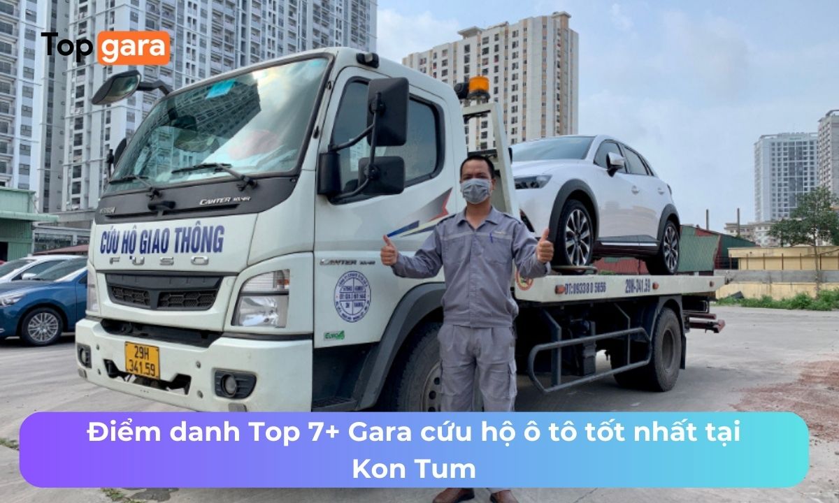 Điểm danh Top 7+ Gara cứu hộ ô tô tốt nhất tại Kon Tum