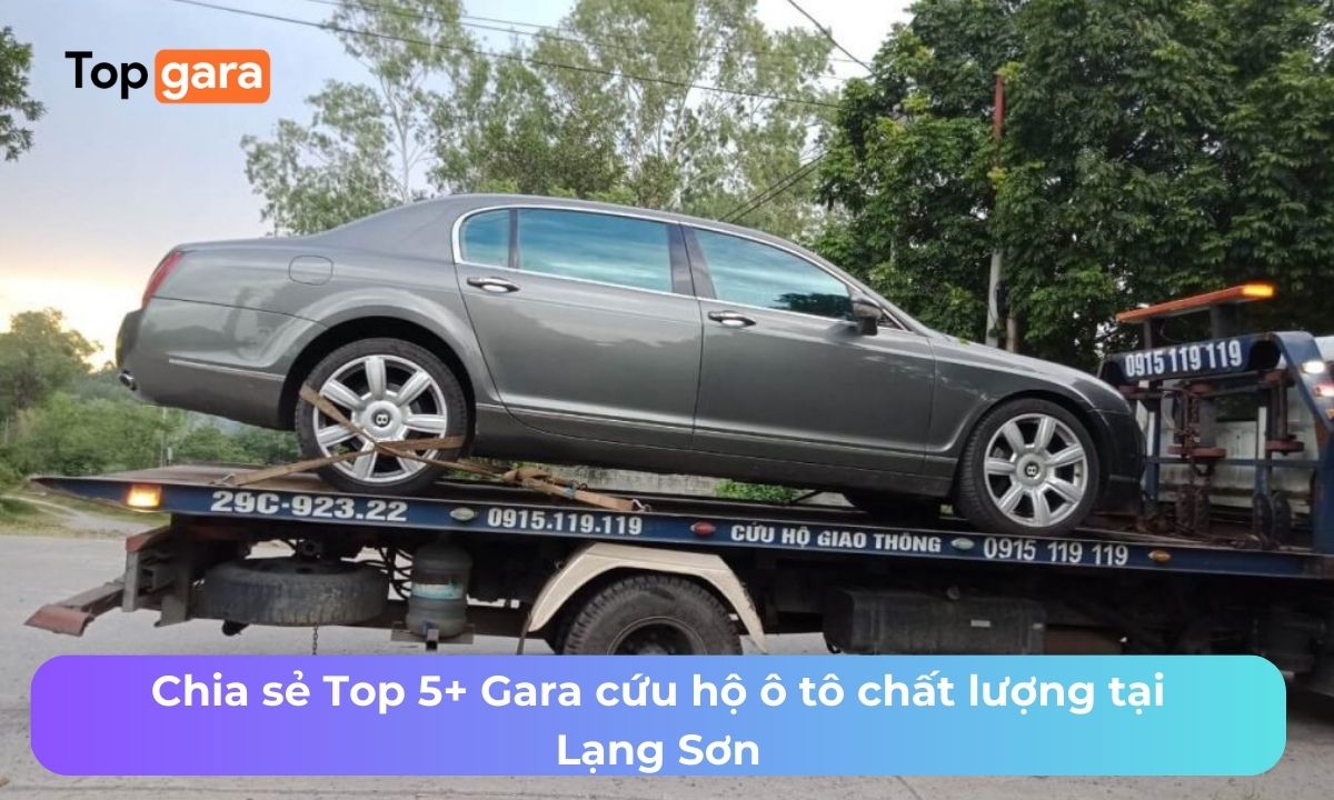 Chia sẻ Top 5+ Gara cứu hộ ô tô chất lượng tại Lạng Sơn
