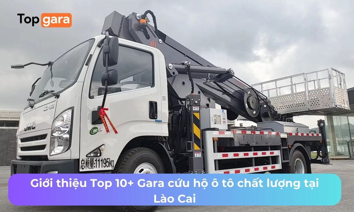 Giới thiệu Top 10+ Gara cứu hộ ô tô chất lượng tại Lào Cai