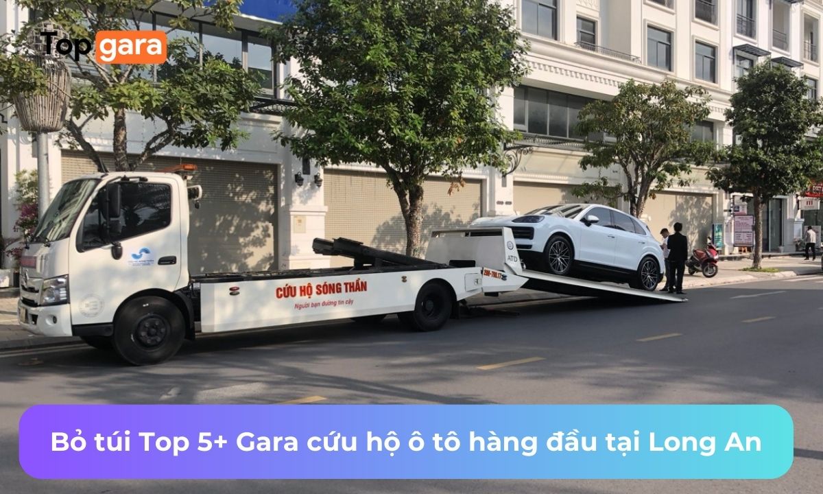 Bỏ túi Top 5+ Gara cứu hộ ô tô hàng đầu tại Long An