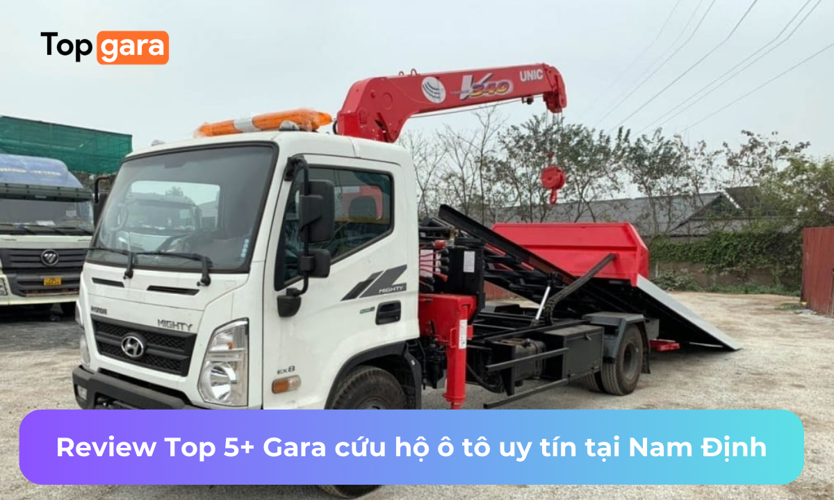 Review Top 5+ Gara cứu hộ ô tô uy tín tại Nam Định