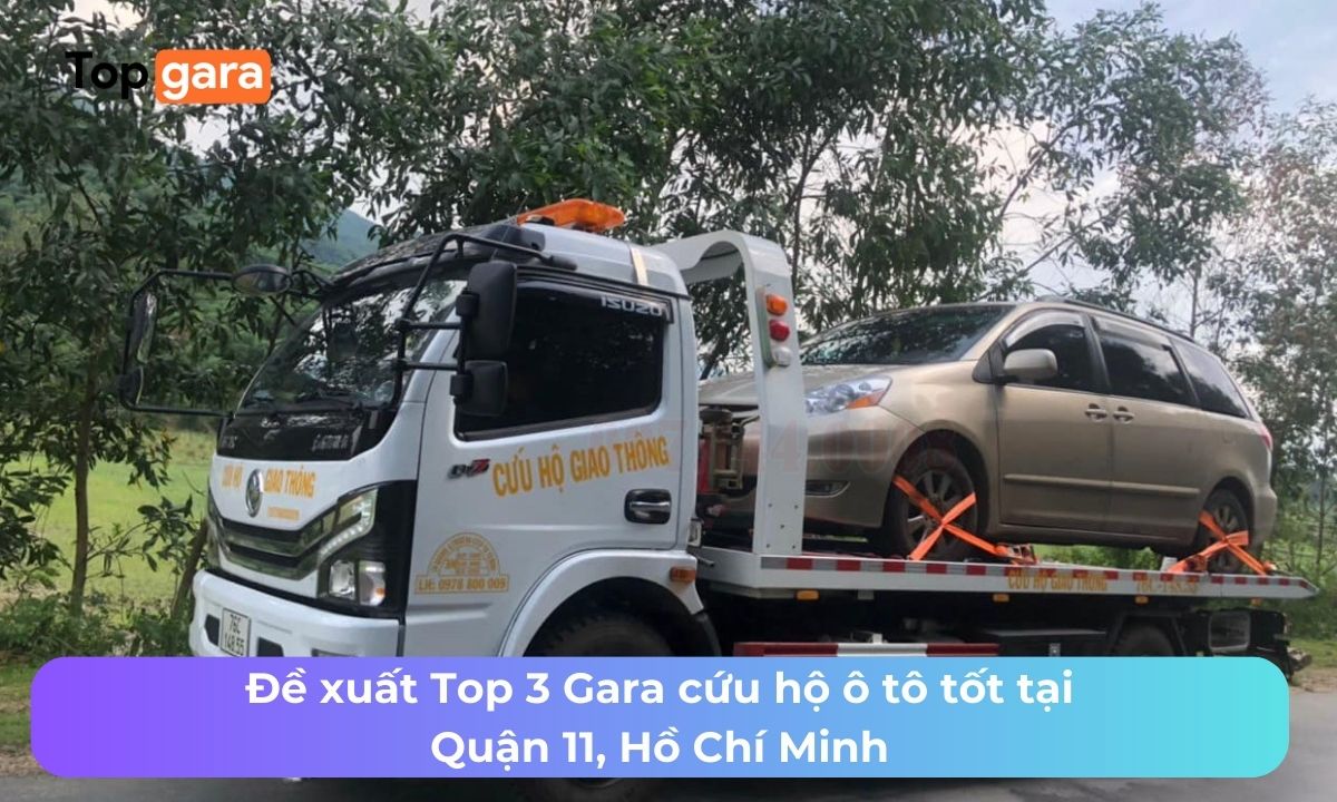 Đề xuất Top 3 Gara cứu hộ ô tô tốt tại Quận 11, Hồ Chí Minh