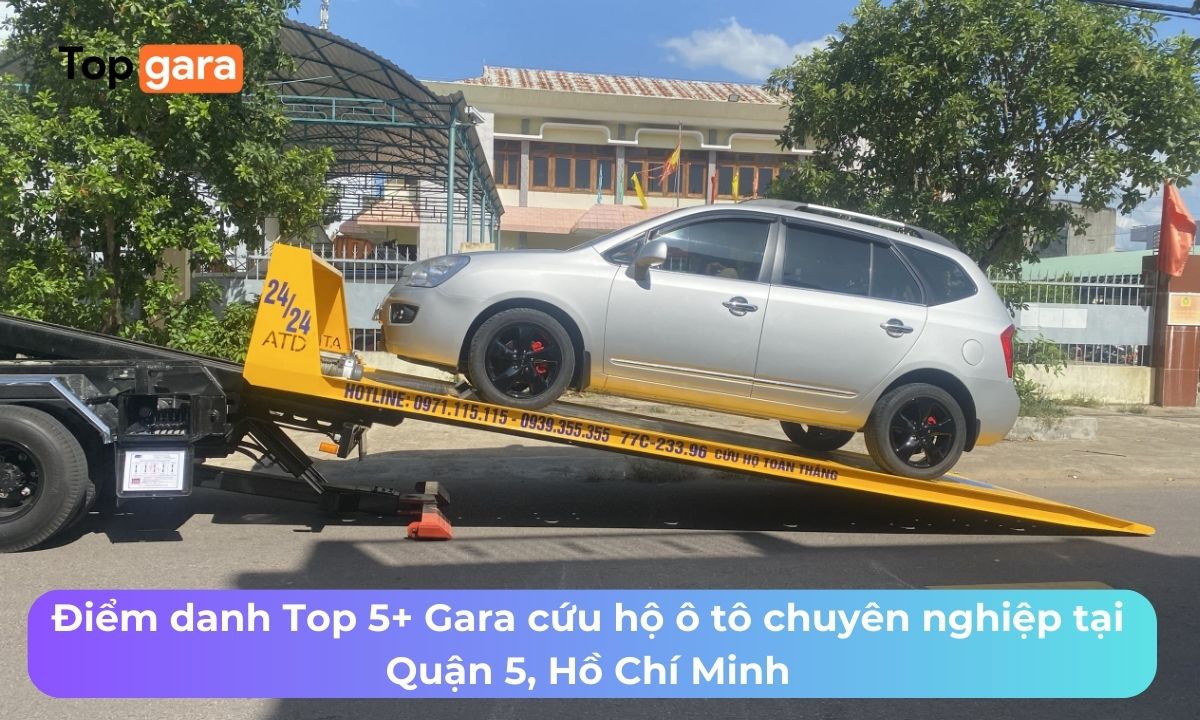 Điểm danh Top 5+ Gara cứu hộ ô tô chuyên nghiệp tại Quận 5, Hồ Chí Minh