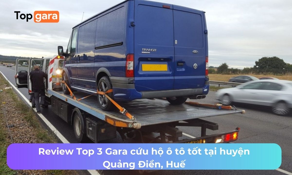 Review Top 3 Gara cứu hộ ô tô tốt tại huyện Quảng Điền, Huế