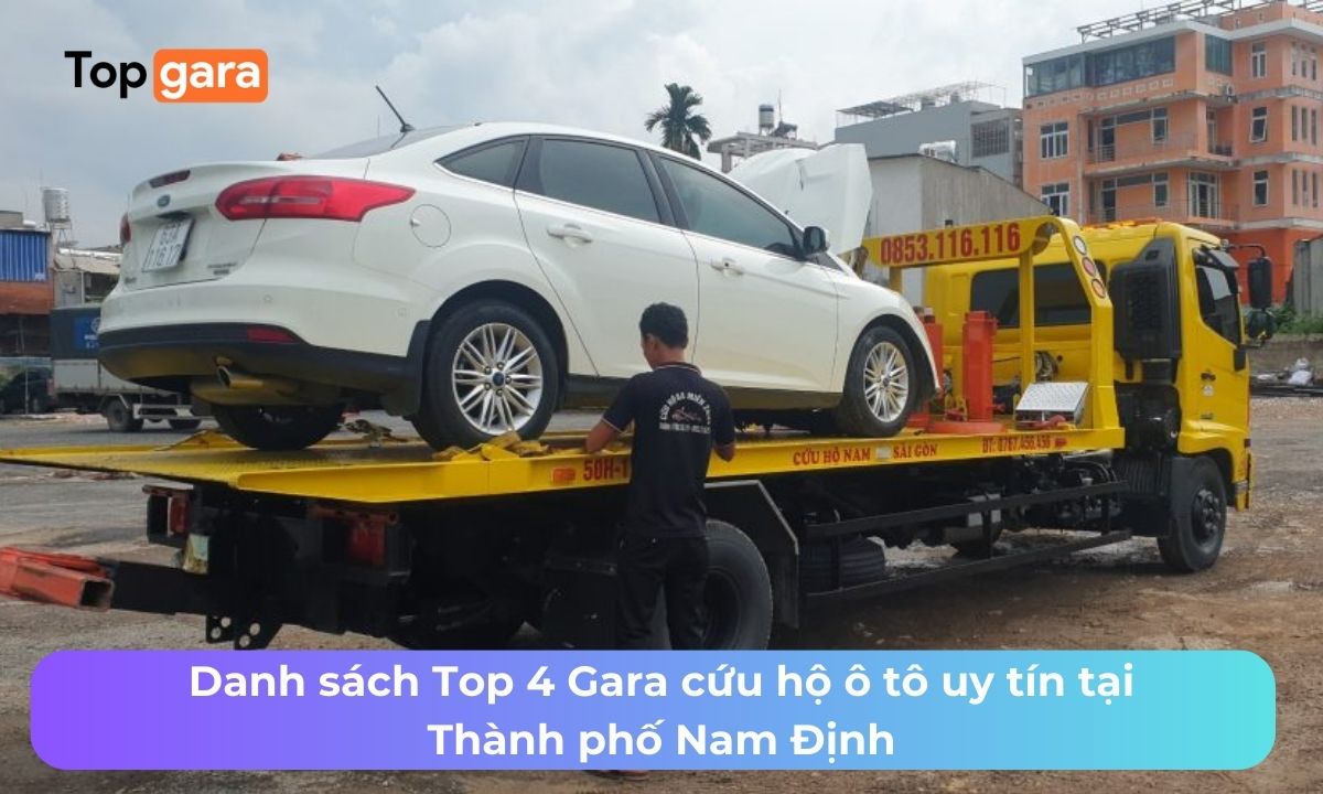 Danh sách Top 4 Gara cứu hộ ô tô uy tín tại Thành phố Nam Định