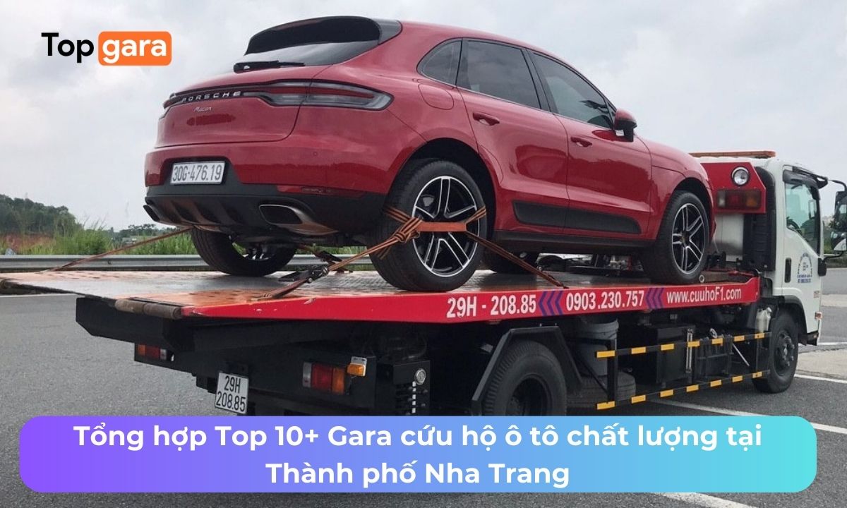 Tổng hợp Top 10+ Gara cứu hộ ô tô chất lượng tại Thành phố Nha Trang