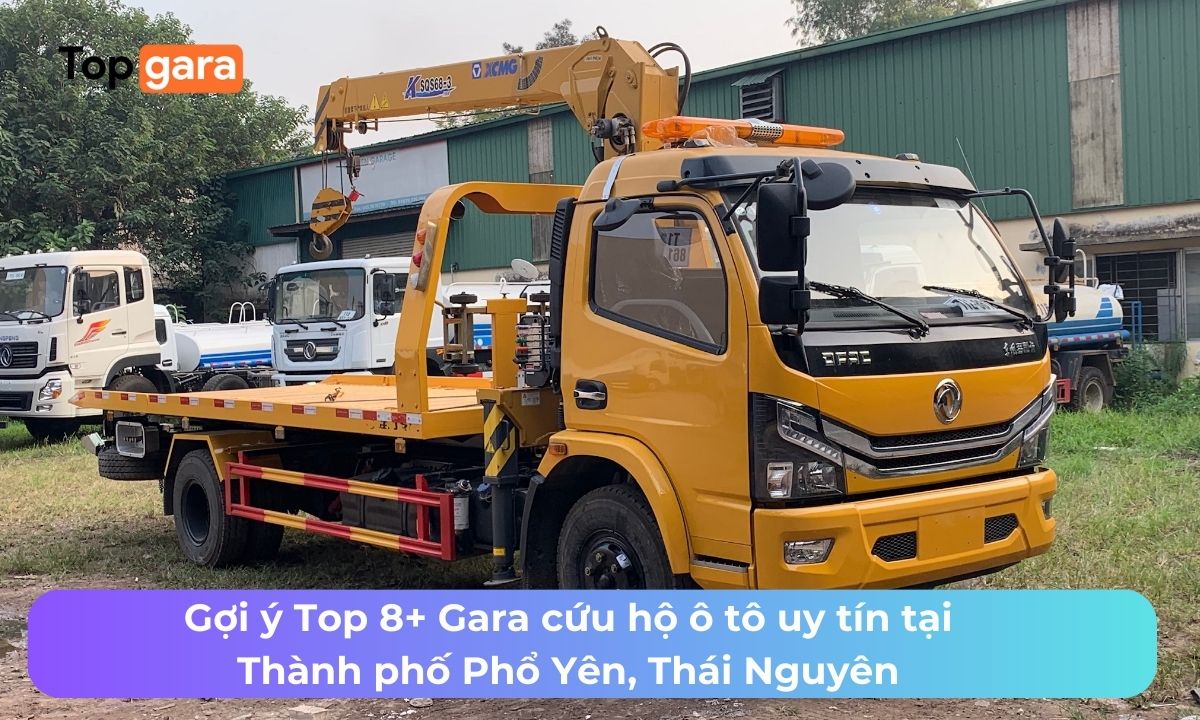Gợi ý Top 8+ Gara cứu hộ ô tô uy tín tại Thành phố Phổ Yên, Thái Nguyên
