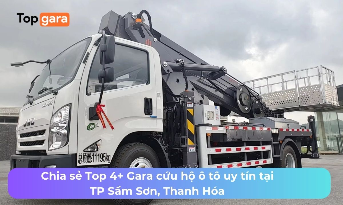 Chia sẻ Top 4+ Gara cứu hộ ô tô uy tín tại TP Sầm Sơn, Thanh Hóa