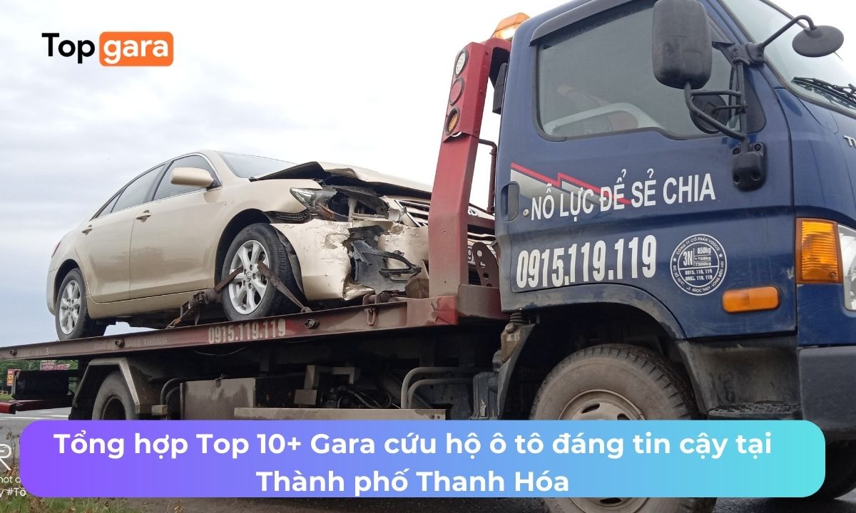Tổng hợp Top 10+ Gara cứu hộ ô tô đáng tin cậy tại Thành phố Thanh Hóa