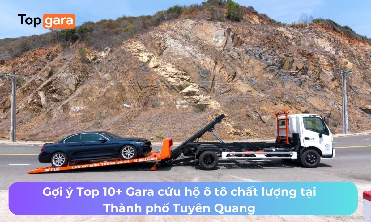 Gợi ý Top 10+ Gara cứu hộ ô tô chất lượng tại Thành phố Tuyên Quang