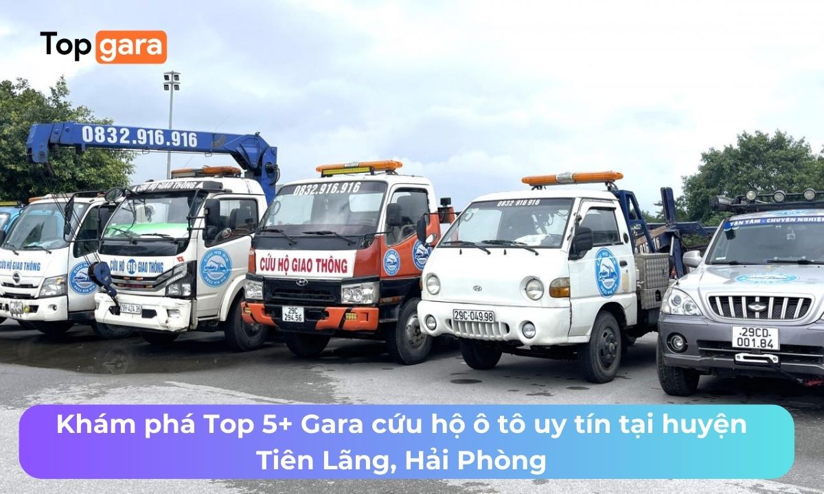 Khám phá Top 5+ Gara cứu hộ ô tô uy tín tại huyện Tiên Lãng, Hải Phòng