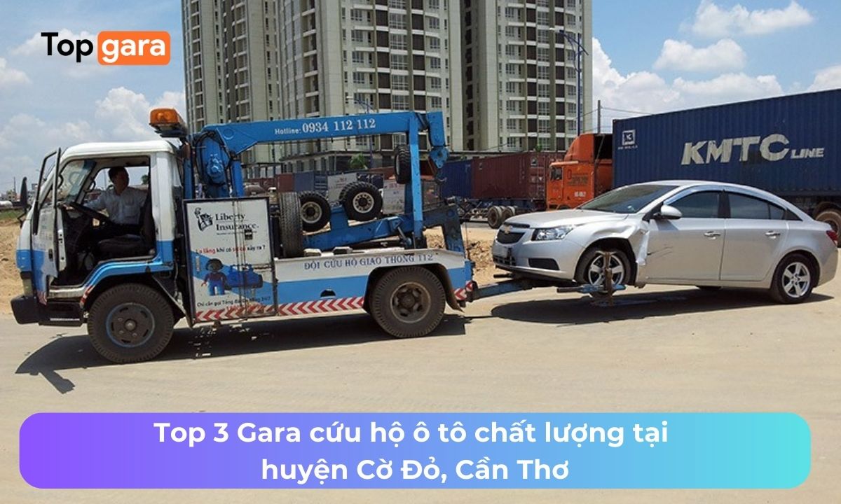 Top 3 Gara cứu hộ ô tô chất lượng tại huyện Cờ Đỏ, Cần Thơ