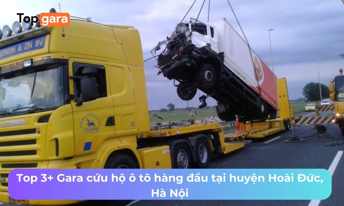 Top 3+ Gara cứu hộ ô tô hàng đầu tại huyện Hoài Đức, Hà Nội