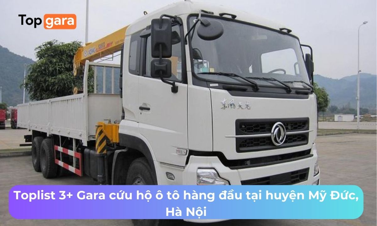 Toplist 3+ Gara cứu hộ ô tô hàng đầu tại huyện Mỹ Đức, Hà Nội