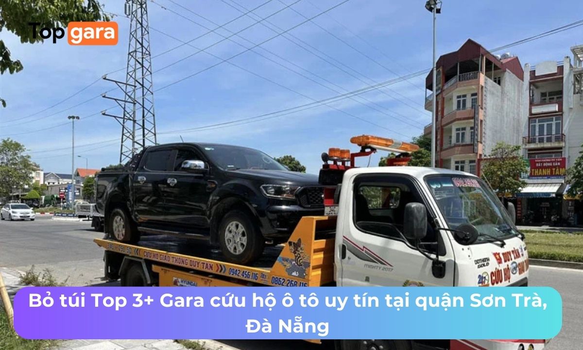 Bỏ túi Top 3+ Gara cứu hộ ô tô uy tín tại quận Sơn Trà, Đà Nẵng
