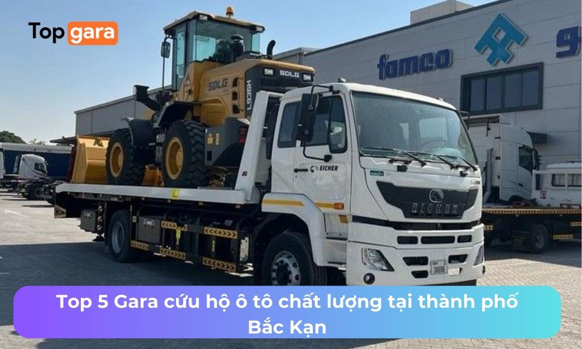 Top 5 Gara cứu hộ ô tô chất lượng tại thành phố Bắc Kạn