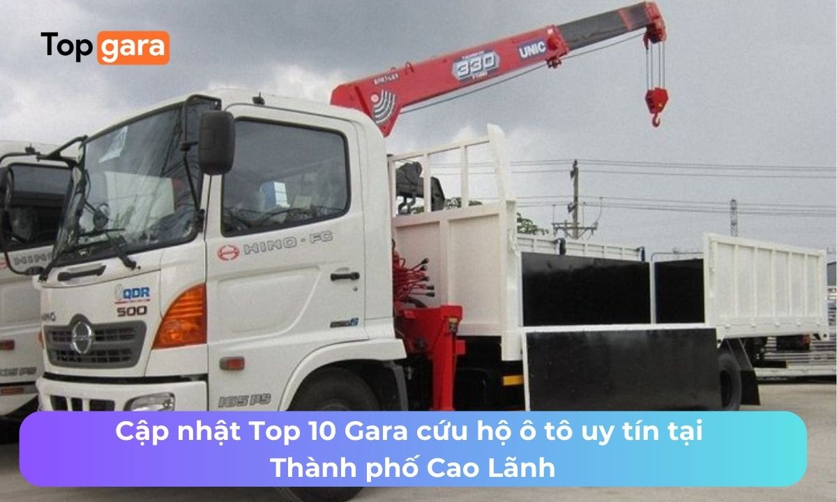 Cập nhật Top 10 Gara cứu hộ ô tô uy tín tại Thành phố Cao Lãnh