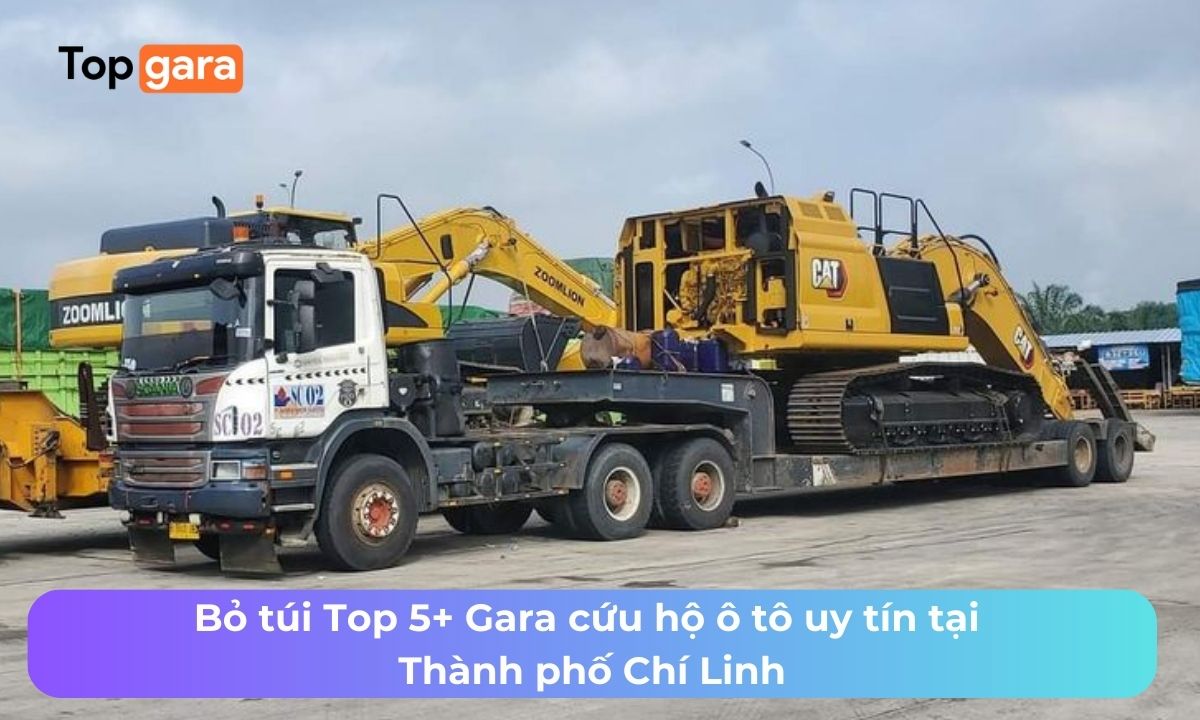 Bỏ túi Top 5+ Gara cứu hộ ô tô uy tín tại Thành phố Chí Linh