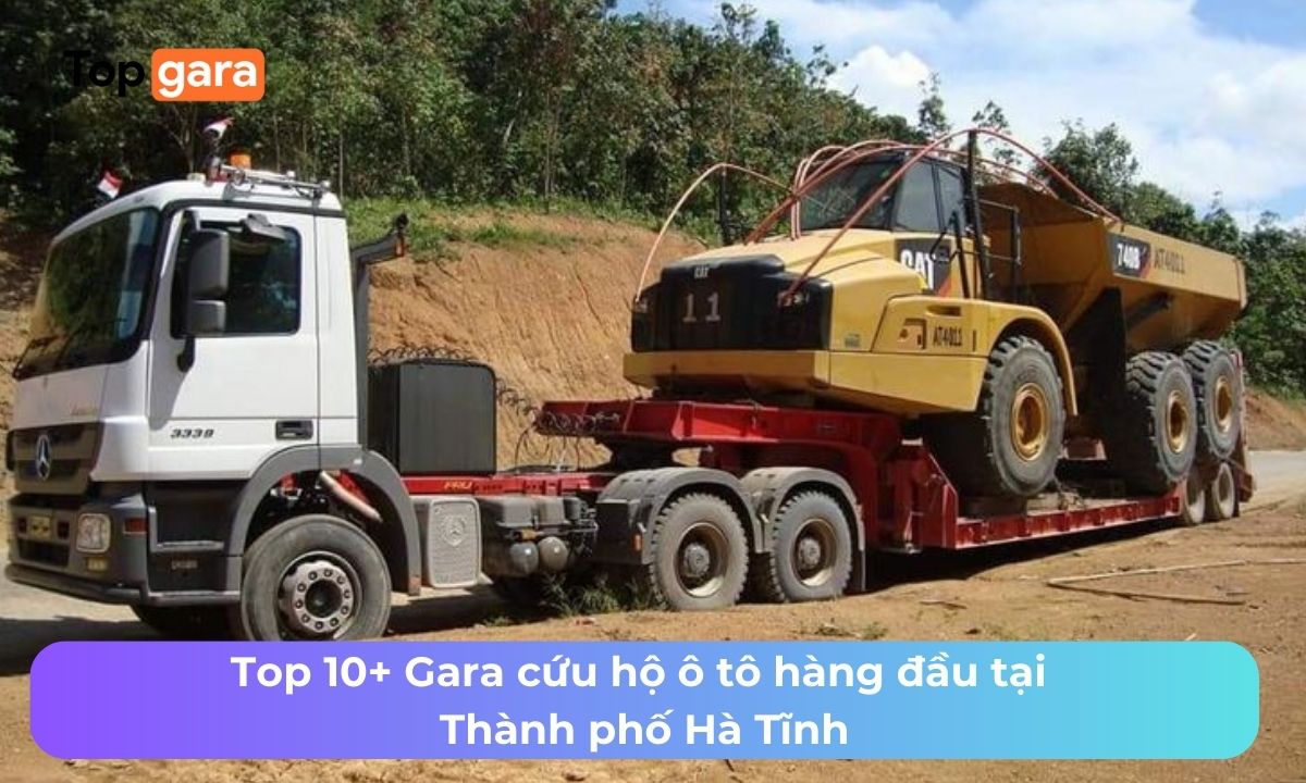 Top 10+ Gara cứu hộ ô tô hàng đầu tại Thành phố Hà Tĩnh