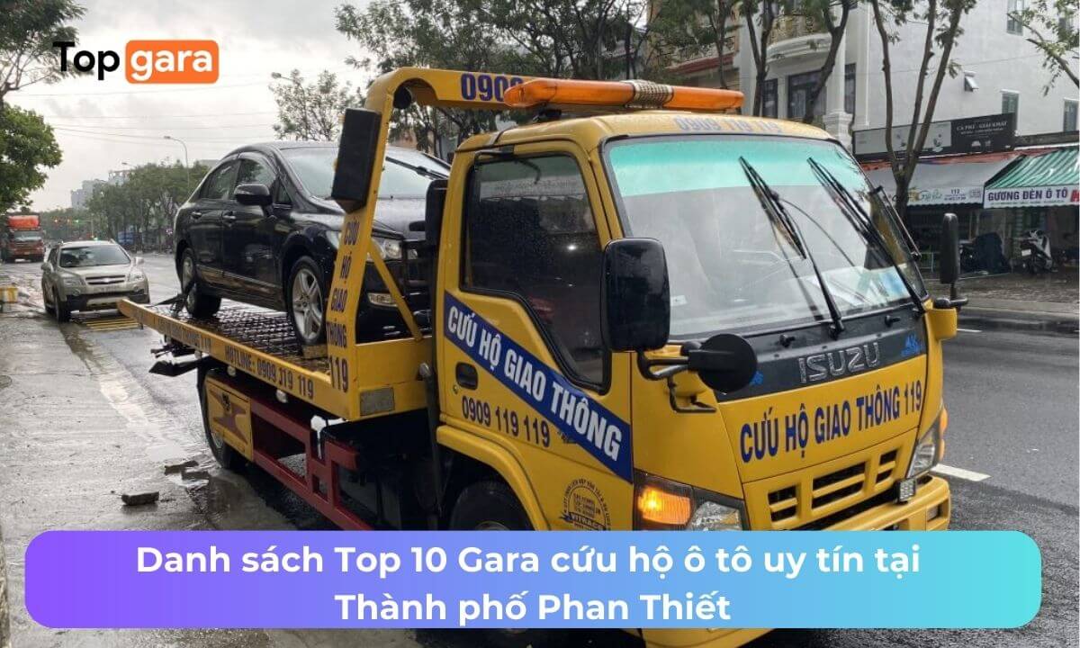 Danh sách Top 10 Gara cứu hộ ô tô uy tín tại Thành phố Phan Thiết