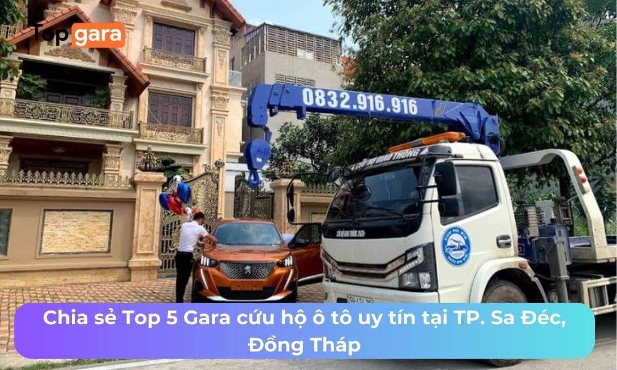 Chia sẻ Top 5 Gara cứu hộ ô tô uy tín tại TP. Sa Đéc, Đồng Tháp