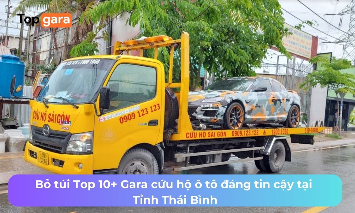 Bỏ túi Top 10+ Gara cứu hộ ô tô đáng tin cậy tại Tỉnh Thái Bình