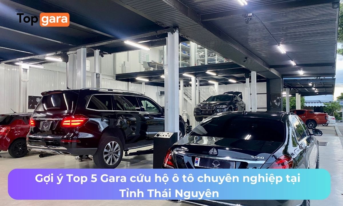 Gợi ý Top 5 Gara cứu hộ ô tô chuyên nghiệp tại Tỉnh Thái Nguyên
