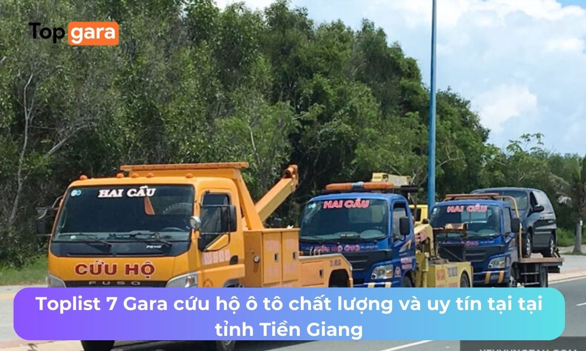 Toplist 7 Gara cứu hộ ô tô chất lượng và uy tín tại tại tỉnh Tiền Giang