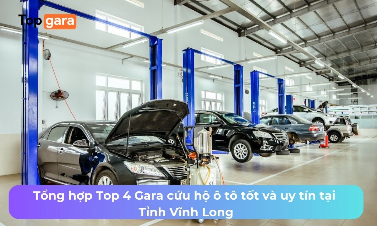 Tổng hợp Top 4 Gara cứu hộ ô tô tốt và uy tín tại Tỉnh Vĩnh Long