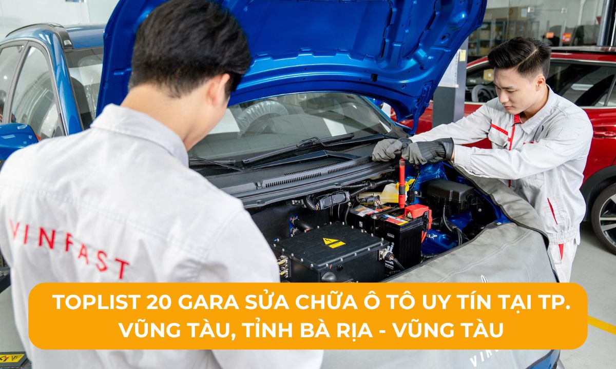 Toplist 20 Gara sửa chữa ô tô uy tín tại TP. Vũng Tàu, tỉnh Bà Rịa - Vũng Tàu