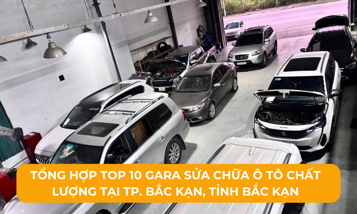 Tổng hợp Top 10 Gara sửa chữa ô tô chất lượng tại TP. Bắc Kạn, Tỉnh Bắc Kạn