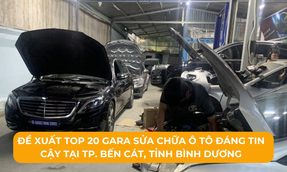 Đề xuất Top 20 Gara sửa chữa ô tô đáng tin cậy tại TP. Bến Cát, Tỉnh Bình Dương