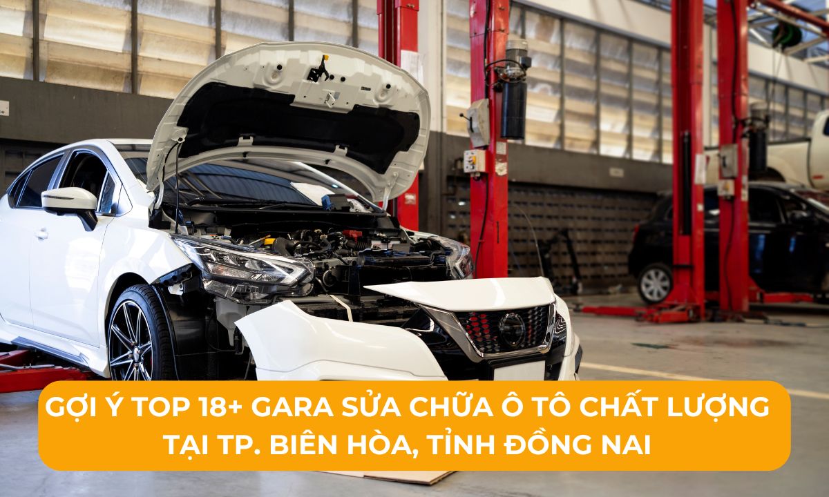 Gợi ý Top 18+ Gara sửa chữa ô tô chất lượng tại TP. Biên Hòa, Tỉnh Đồng Nai