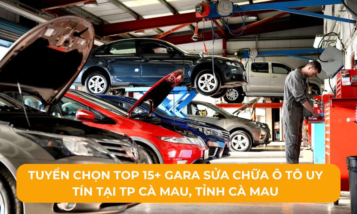 Tuyển chọn Top 15+ Gara sửa chữa ô tô uy tín tại TP Cà Mau, Tỉnh Cà Mau