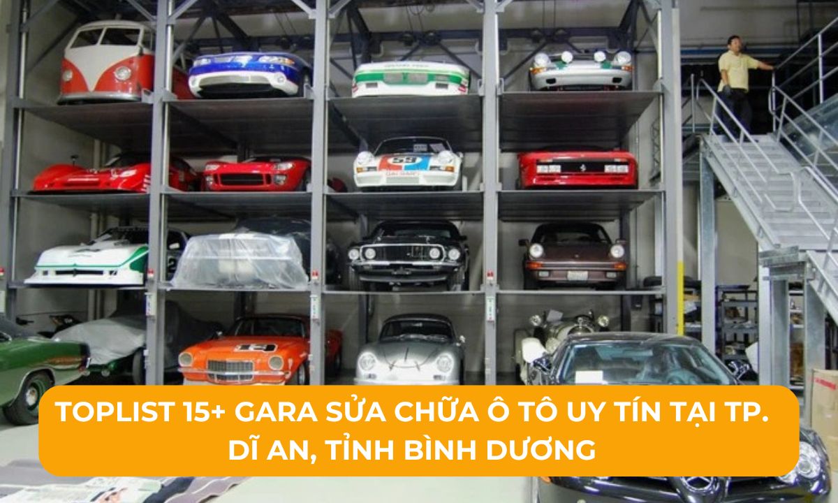 Toplist 15+ Gara sửa chữa ô tô uy tín tại TP. Dĩ An, Tỉnh Bình Dương