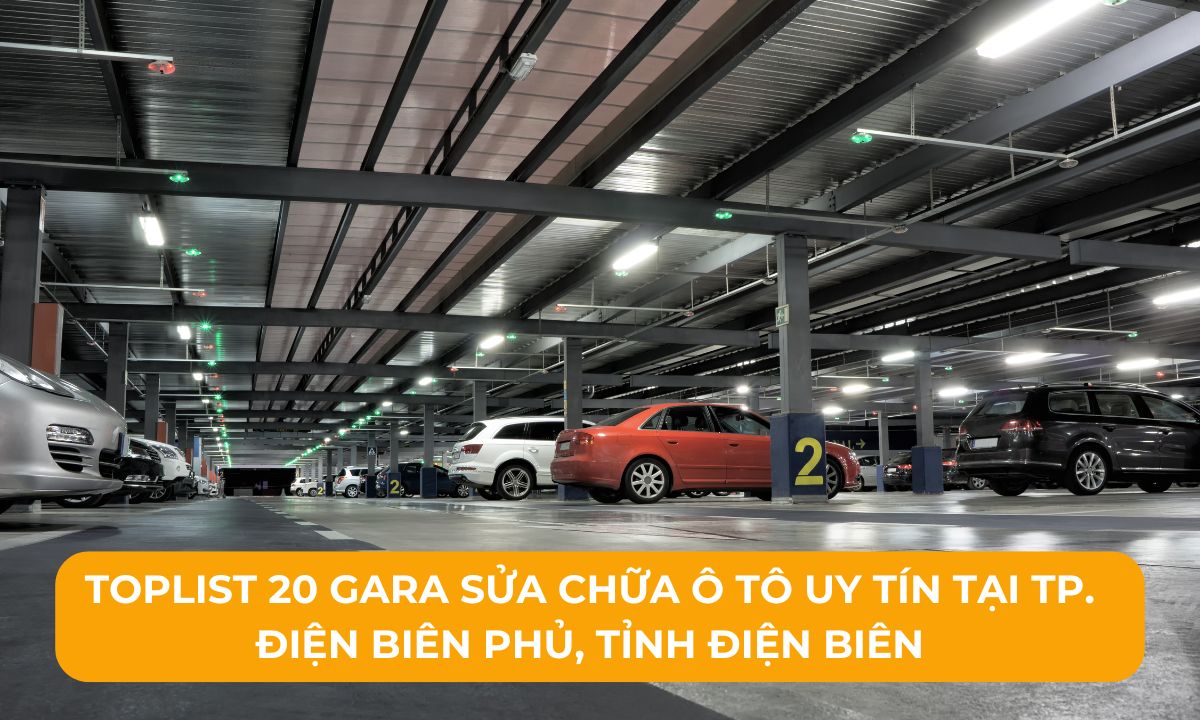 Toplist 20 Gara sửa chữa ô tô uy tín tại TP. Điện Biên Phủ, Tỉnh Điện Biên