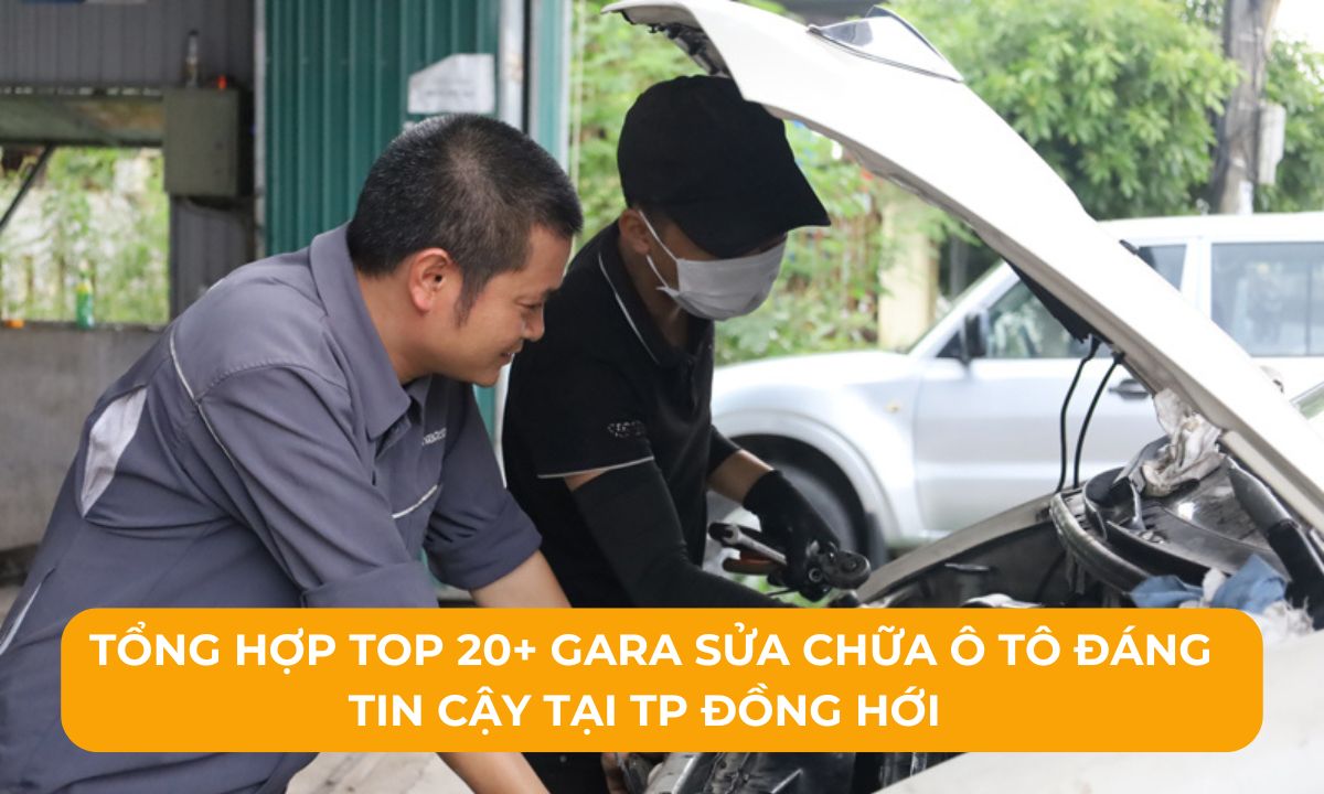 Tổng hợp Top 20+ Gara sửa chữa ô tô đáng tin cậy tại TP Đồng Hới