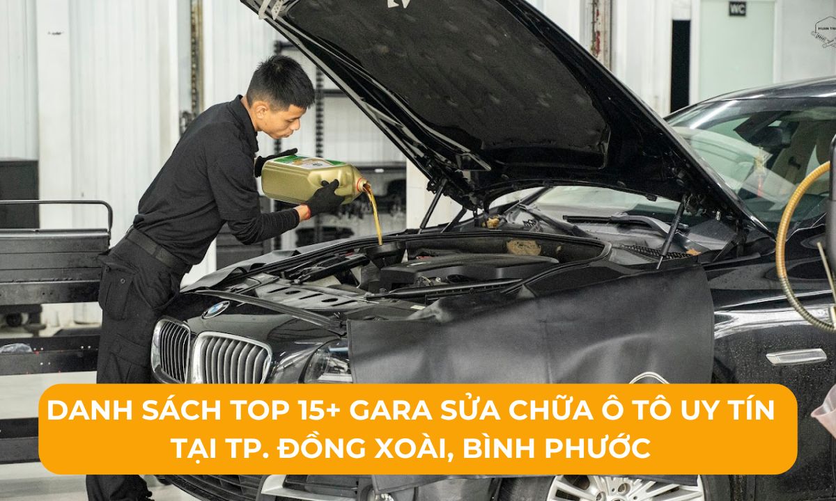 Danh sách Top 15+ Gara sửa chữa ô tô uy tín tại TP. Đồng Xoài, Bình Phước