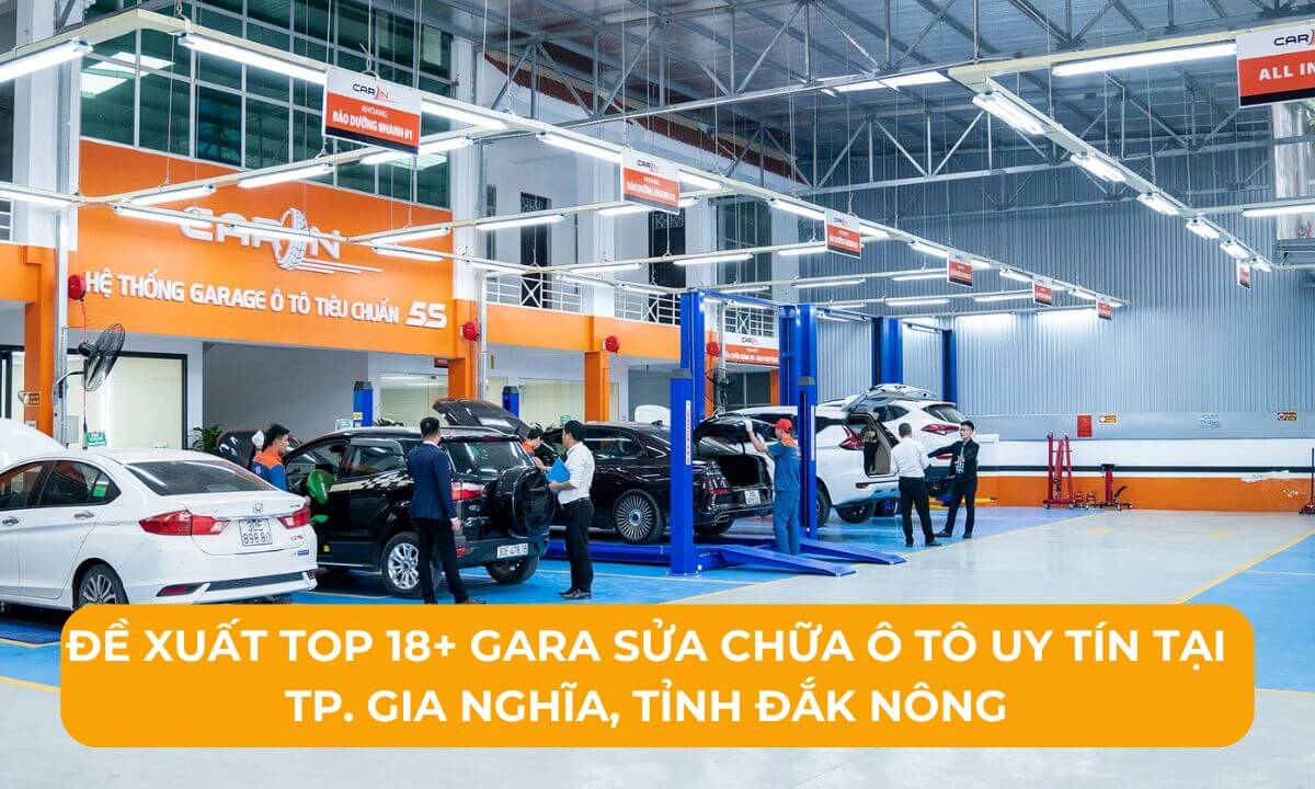 Đề xuất Top 18+ Gara sửa chữa ô tô uy tín tại TP. Gia Nghĩa, Tỉnh Đắk Nông