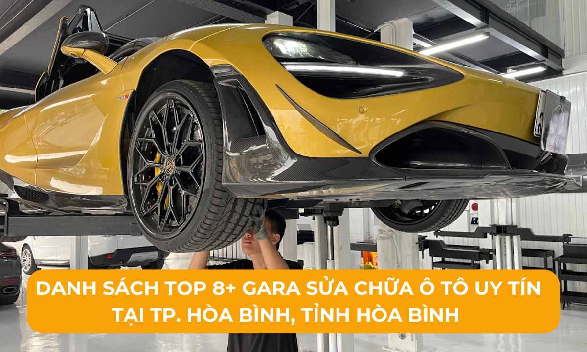 Danh sách Top 8+ Gara sửa chữa ô tô uy tín tại TP. Hòa Bình, Tỉnh Hòa Bình