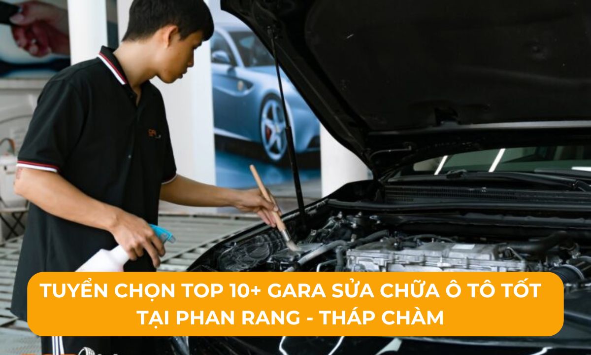 Tuyển chọn Top 10+ Gara sửa chữa ô tô tốt tại Phan Rang- Tháp Chàm