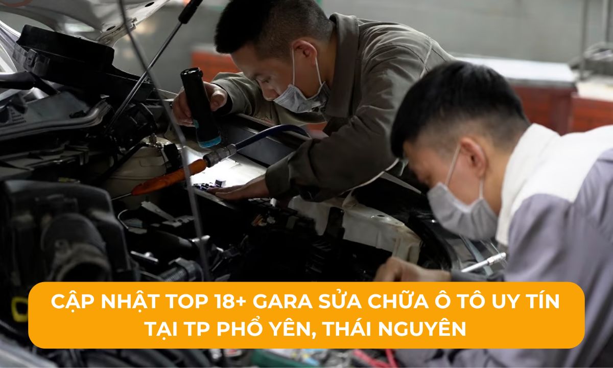 Cập nhật Top 18+ Gara sửa chữa ô tô uy tín tại TP Phổ yên, Thái Nguyên
