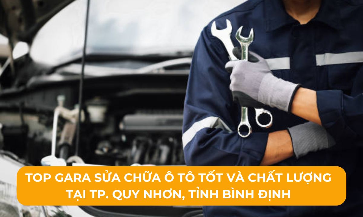 Top Gara sửa chữa ô tô tốt và chất lượng tại TP. Quy Nhơn, Tỉnh Bình Định